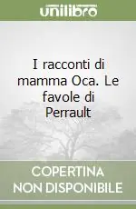 I racconti di mamma Oca. Le favole di Perrault Occasione