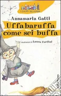 Ultime Pezzi Uffabaruffa come sei buffa! Ediz. illustrata