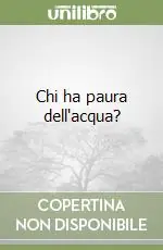 Miglior Prezzo Chi ha paura dell‘acqua?