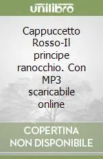 Cappuccetto Rosso-Il principe ranocchio. Con MP3 scaricabile online Offerta Speciale