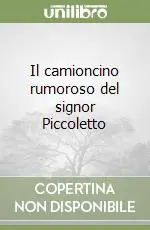 Non Perdere Il camioncino rumoroso del signor Piccoletto
