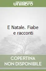 E Natale. Fiabe e racconti Ultimissimo Modello