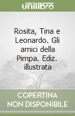 Rosita, Tina e Leonardo. Gli amici della Pimpa. Ediz. illustrata Super Prezzo