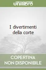 Prezzo Conveniente I divertimenti della corte