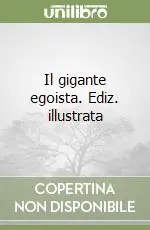 Reso Gratuito Il gigante egoista. Ediz. illustrata