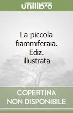 Solo Oggi La piccola fiammiferaia. Ediz. illustrata