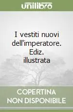 I vestiti nuovi dell‘imperatore. Ediz. illustrata Ultimissimo Modello