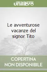Bestseller Le avventurose vacanze del signor Tito