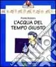 Promozione Esclusiva L‘acqua del tempo giusto