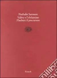 Paul Valéry e l‘elefantino-Flaubert il precursore Ultime Pezzi