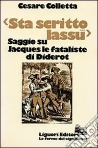 Sta scritto lassù. Saggio su «Jacques le fataliste» di Diderot Compra Online