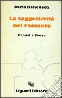 La soggettività del racconto. Proust e Svevo Pagamento Sicuro