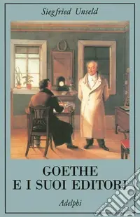 Occasione Imperdibile Goethe e i suoi editori