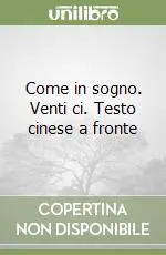 Come in sogno. Venti ci. Testo cinese a fronte Esclusivo