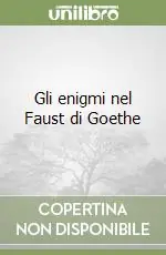 Gli enigmi nel Faust di Goethe Spedito Oggi