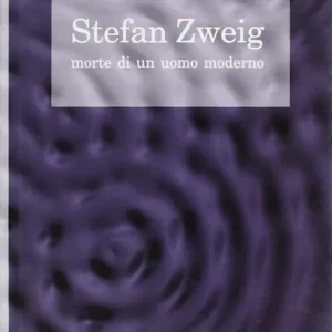 Stefan Zweig. Morte di un uomo moderno Ultimissimo Modello