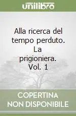 Occasione Imperdibile Alla ricerca del tempo perduto. La prigioniera. Vol. 1