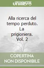 Acquista Ora Alla ricerca del tempo perduto. La prigioniera. Vol. 2