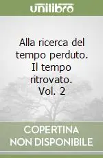 Alla ricerca del tempo perduto. Il tempo ritrovato. Vol. 2 Esclusivo