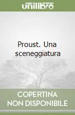 Prezzo Scontato Proust. Una sceneggiatura