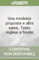 Una modesta proposta e altre satire. Testo inglese a fronte Ultime Pezzi