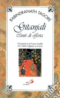 Solo Oggi Gitanjali. Canti di offerta. Testo inglese a fronte