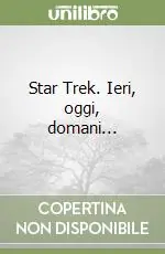 Star Trek. Ieri, oggi, domani... Prezzo Basso