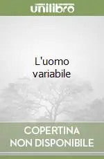 L‘uomo variabile Nuova Collezione