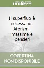Il superfluo è necessario. Aforismi, massime e pensieri Ultima Occasione