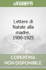 Lettere di Natale alla madre. 1900-1925 Esclusivo