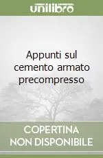 Offerta Lampo Appunti sul cemento armato precompresso
