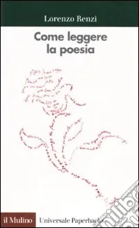 Come leggere la poesia. Con esercitazioni su poeti italiani del Novecento Scelto Dai Clienti