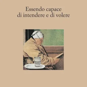 Essendo capace di intendere e di volere. Guida al testamento narrativo Nuovo Arrivo