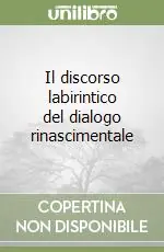 Il discorso labirintico del dialogo rinascimentale Super Prezzo