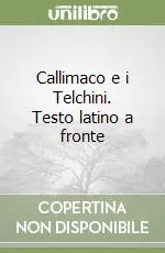 Economico Callimaco e i Telchini. Testo latino a fronte