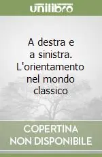 A destra e a sinistra. L‘orientamento nel mondo classico Affare