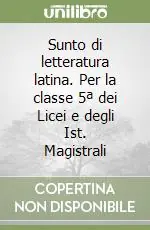 Saldi Sunto di letteratura latina. Per la classe 5ª dei Licei e degli Ist. Magistrali