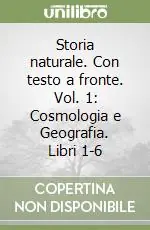 Storia naturale. Con testo a fronte. Vol. 1 Cosmologia e Geografia. Libri 1-6 Nuova Collezione
