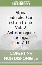 Storia naturale. Con testo a fronte. Vol. 2 Antropologia e zoologia. Libri 7-11 Spedizione Espresso