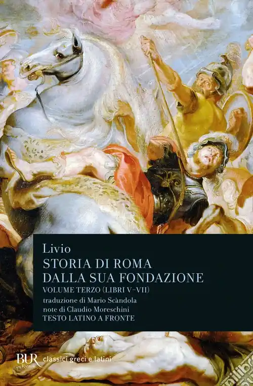 Non Perdere Storia di Roma dalla sua fondazione. Testo latino a fronte. Vol. 3 Libri 5-7