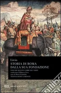 Must-Have Storia di Roma dalla sua fondazione. Testo latino a fronte. Vol. 5 Libri 21-23