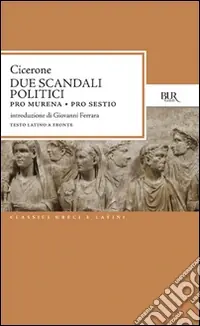 Due scandali politici Pro Murena. Pro Sestio Ordina Subito