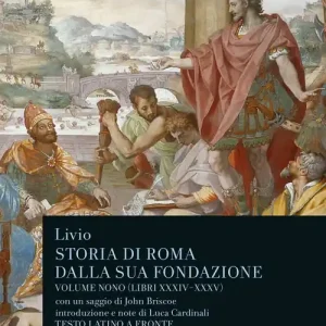 Storia di Roma dalla sua fondazione. Testo latino a fronte. Vol. 9 Libri 34-35 Solo Oggi