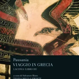 Offerta Viaggio in Grecia. Guida antiquaria e artistica. Testo greco a fronte. Vol. 3 Laconia