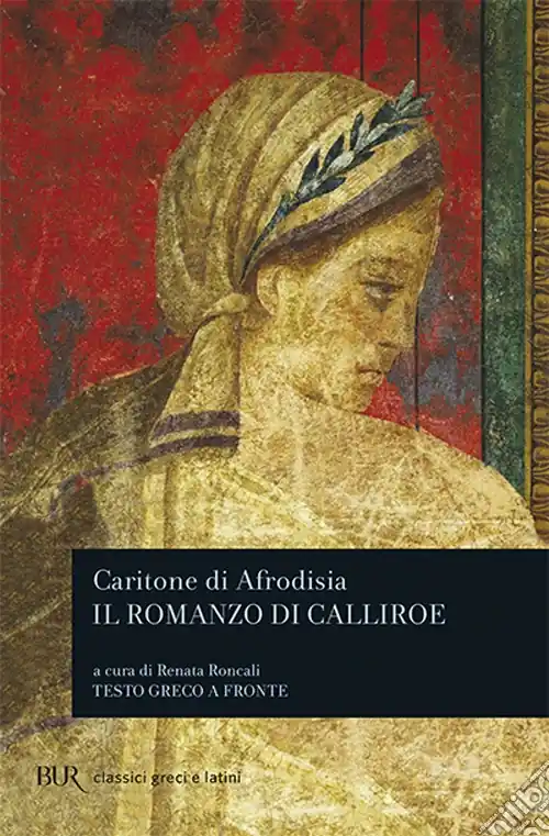 Miglior Prezzo Il romanzo di Calliroe. Testo greco a fronte