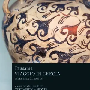 Viaggio in Grecia. Guida antiquaria e artistica. Testo greco a fronte. Vol. 4 Messenia Esclusivo