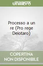 Processo a un re (Pro rege Deiotaro) Quantità Limitata