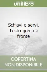 Schiavi e servi. Testo greco a fronte Super Prezzo