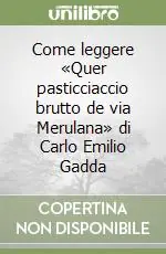 Come leggere «Quer pasticciaccio brutto de via Merulana» di Carlo Emilio Gadda Must-Have