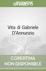 Must-Have Vita di Gabriele D‘Annunzio